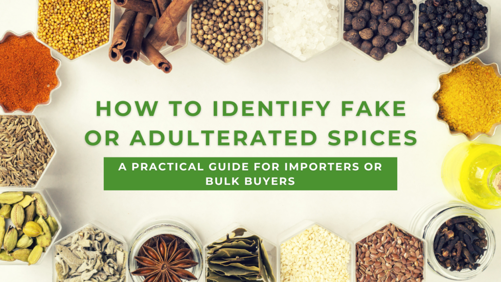 Safe Sourcing: How to Identify Fake or Adulterated Spices when Bulk Buying
