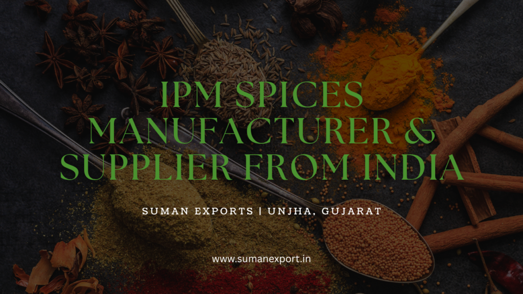 Trusted IPM Spices Exporter from India | SUMAN EXPORTS