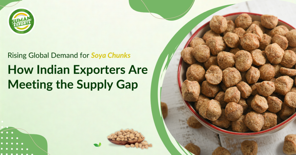 Rising Global Demand for Soya Chunks: How Indian Exporters Are Meeting the Supply Gap